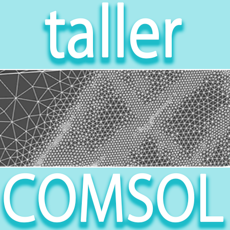 WWW - Taller: Introducción práctica a la simulación multifísica con COMSOL Multiphysics