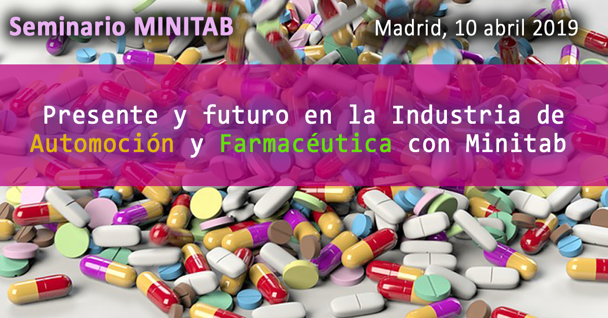 Madrid - Seminario: Presente y futuro en la Industria de la Automocion y Farmaceutica con Minitab