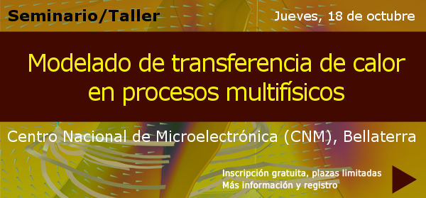 Barcelona - Seminario/Taller: Modelado de transferencia de calor en procesos multifísicos
